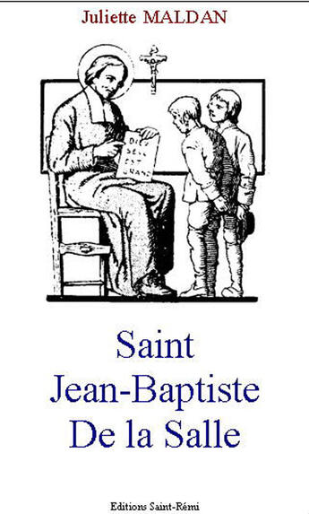 Couverture du livre « Saint Jean-Baptiste de la Salle » de Juliette Maldan aux éditions Saint-remi