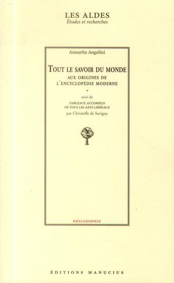 Couverture du livre « Tout le savoir du monde ; aux origines de l'encyclopédie moderne ; tableaux accomplis de tous les arts libéraux » de Annarita Angelini aux éditions Manucius