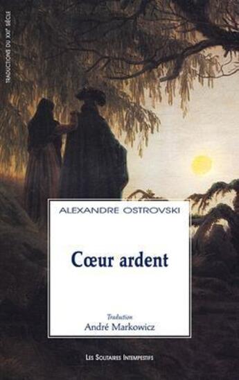 Couverture du livre « Coeur ardent » de Alexandre Ostrovski aux éditions Solitaires Intempestifs