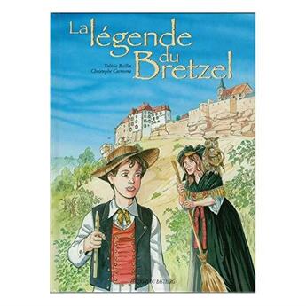 Couverture du livre « La légende du bretzel » de V.Baillet/C.Carmona aux éditions Bastberg