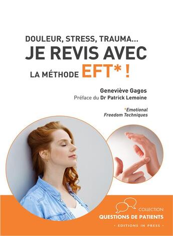 Couverture du livre « Douleur, stress, trauma... je revis avec la méthode EFT* ! » de Genevieve Gagos aux éditions In Press