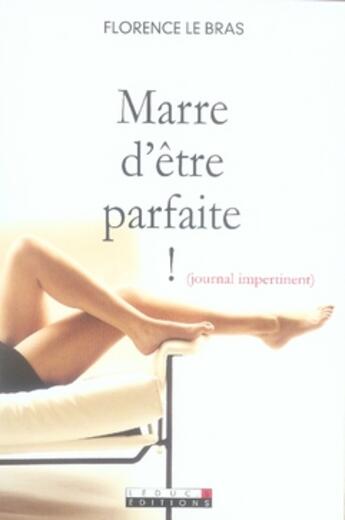 Couverture du livre « Marre d'être parfaite ! journal impertinent » de Florence Le Bras aux éditions Leduc