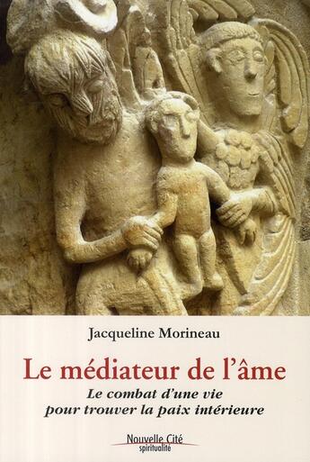 Couverture du livre « Le médiateur de l'âme » de J Morineau aux éditions Nouvelle Cite