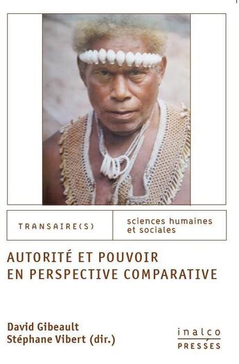 Couverture du livre « Autorité et pouvoir en perspective comparative » de Stephane Vibert et David Gibeault aux éditions Les Presses De L'inalco