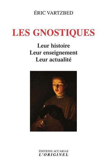 Couverture du livre « Les gnostiques : leur histoire, leur enseignement, leur activité » de Eric Vartzbed aux éditions Accarias-originel