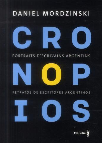 Couverture du livre « Cronopios ; portraits d'écrivains argentins » de Daniel Mordzinski aux éditions Metailie