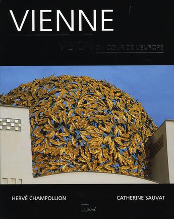 Couverture du livre « Vienne ; vision du coeur de l'europe » de Sauvat/Champollion aux éditions La Martiniere