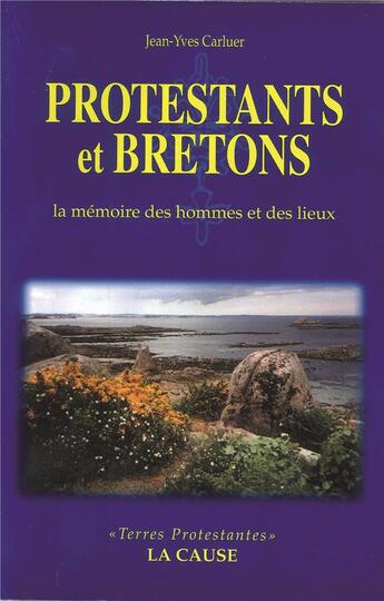 Couverture du livre « Protestants et Bretons » de Jean-Yves Carluer aux éditions La Cause