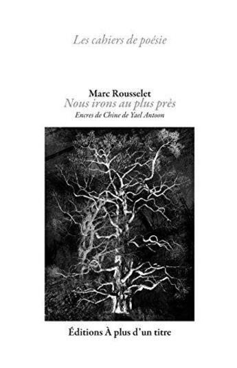 Couverture du livre « Nous irons au plus pres » de Marc Rousselet aux éditions A Plus D'un Titre