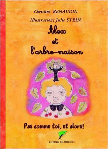 Couverture du livre « Alex et l'arbre-maison » de Christine Renaudin et Julie Stein aux éditions Le Verger Des Hesperides