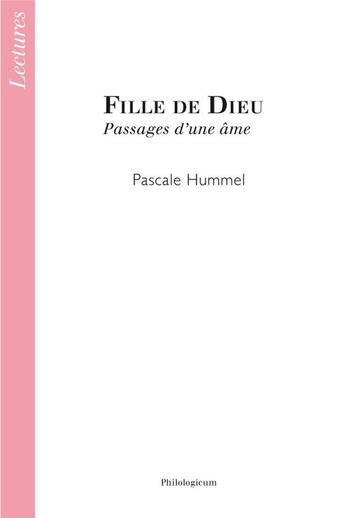 Couverture du livre « Fille de Dieu ; passages d'une âme » de Pascale Hummel aux éditions Philologicum