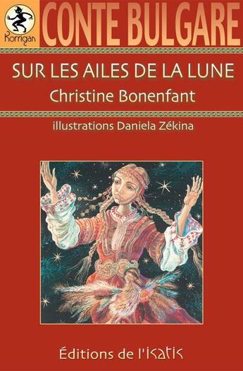 Couverture du livre « Sur les ailes de la lune ; conte bulgare » de Daniela Zekina et Christine Bonenfant aux éditions Isatis