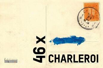 Couverture du livre « 46 x Charleroi » de  aux éditions Éditions Du Basson