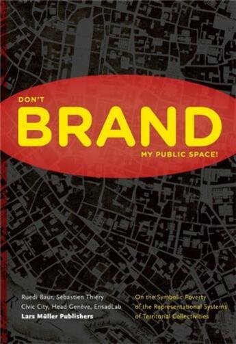 Couverture du livre « Please don t brand my public space » de Ruedi Baur aux éditions Lars Muller