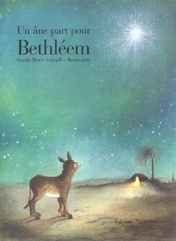 Couverture du livre « Un Ane Part Pour Bethleem » de Bernadette et Gerda Marie Scheidl aux éditions Nord-sud