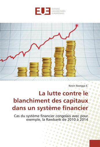 Couverture du livre « La lutte contre le blanchiment des capitaux dans un systeme financier » de Ibongya E. Kevin aux éditions Editions Universitaires Europeennes