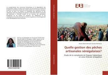 Couverture du livre « Quelle gestion des pêches artisanales sénégalaises? : Etude de la complexité de l'espace halieutique en zone littorale sénégalaise » de Mame Marie Bernard Camara Monteiro aux éditions Editions Universitaires Europeennes