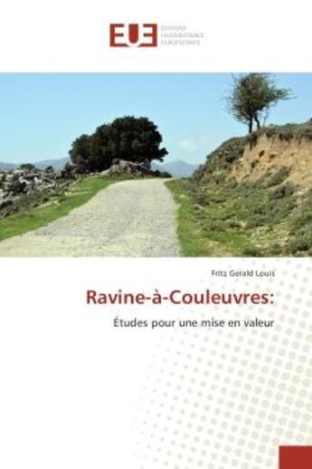 Couverture du livre « Ravine-A-Couleuvres: : Etudes pour une mise en valeur » de Fritz Louis aux éditions Editions Universitaires Europeennes