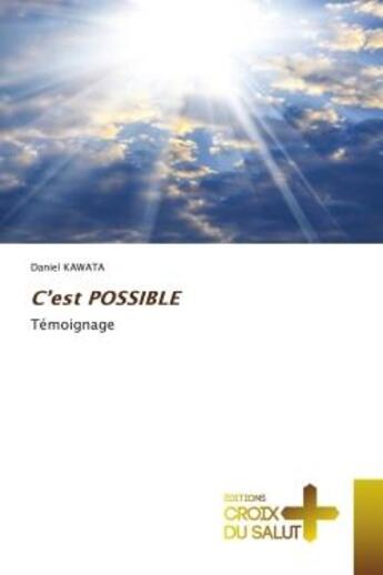 Couverture du livre « C'est possible - temoignage » de Kawata Daniel aux éditions Croix Du Salut