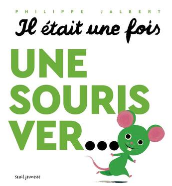 Couverture du livre « Il était une fois une souris ver... » de Philippe Jalbert aux éditions Seuil Jeunesse