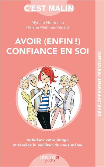 Couverture du livre « C'est malin poche : avoir (enfin!) confiance en soi, c'est malin ; valorisez votre image et révélez le meilleur de vous-même » de Helene Mathieu-Venard et Myriam Hoffmann aux éditions Leduc