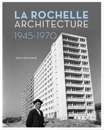 Couverture du livre « La Rochelle : architecture (1945-1970) » de Jean-Louis Mahe aux éditions Geste