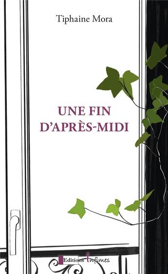 Couverture du livre « Une fin d'après-midi » de Tiphaine Mora aux éditions Infimes