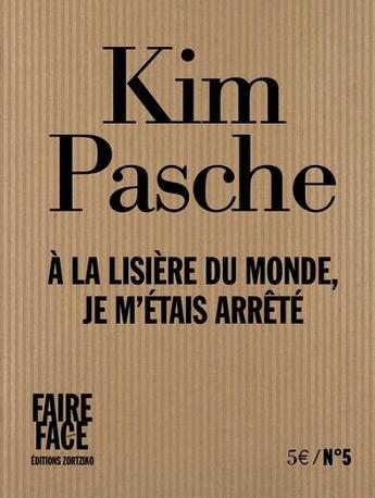 Couverture du livre « À la lisière du monde, je m'étais arrêté » de Kim Pasche aux éditions Zortziko