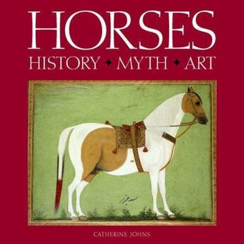 Couverture du livre « Horses history myth art » de Johns Catherine aux éditions British Museum