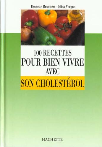 Couverture du livre « 100 Recettes Pour Bien Vivre Avec Son Cholesterol » de Bruckert aux éditions Hachette Pratique