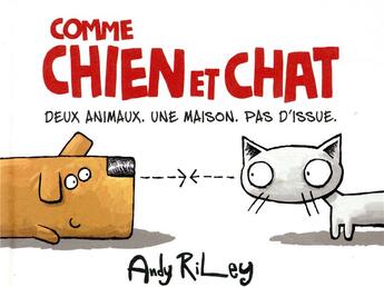 Couverture du livre « Comme chien et chat ; deux animaux, une maison, pas d'issue » de Andy Riley aux éditions Hachette Comics