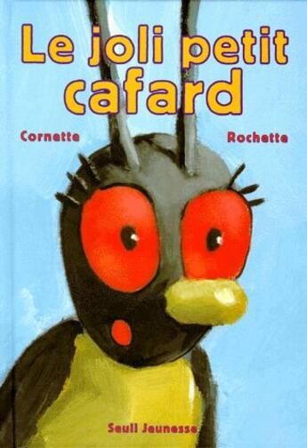 Couverture du livre « Le joli petit cafard » de Cornette et Rochette aux éditions Seuil