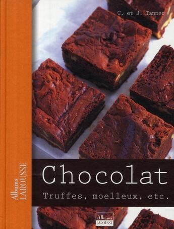 Couverture du livre « Chocolat ; truffes, moelleux, etc. » de Tanner C. Et J. aux éditions Larousse