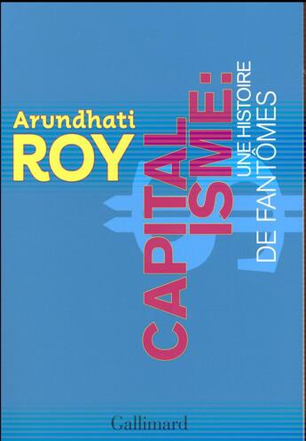 Couverture du livre « Capitalisme : une histoire de fantômes » de Arundhati Roy aux éditions Gallimard