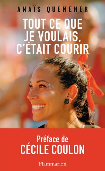 Couverture du livre « Tout ce que je voulais, c'était courir » de Anais Quemener aux éditions Flammarion