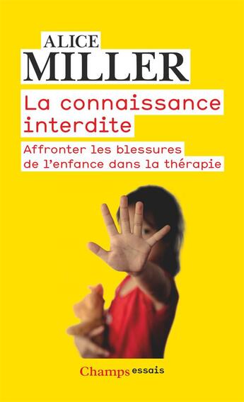 Couverture du livre « La connaissance interdite ; affronter les blessures de l'enfance dans la thérapie » de Alice Miller aux éditions Flammarion