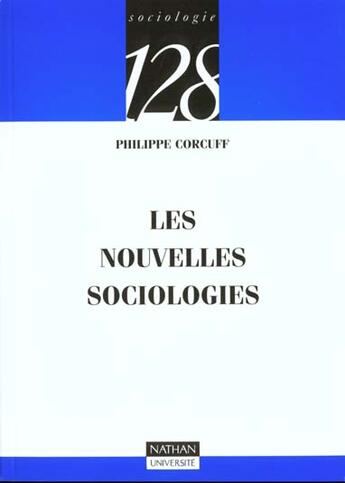 Couverture du livre « Les nouvelles sociologies » de Philippe Corcuff aux éditions Nathan