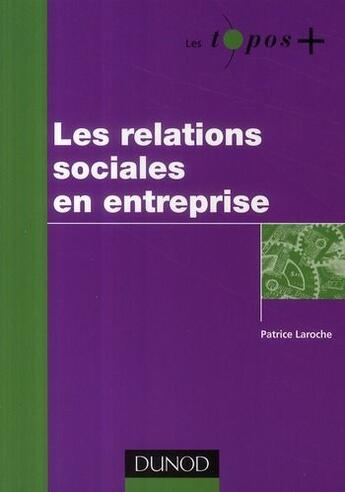 Couverture du livre « Les relations sociales en entreprise » de Laroche aux éditions Dunod