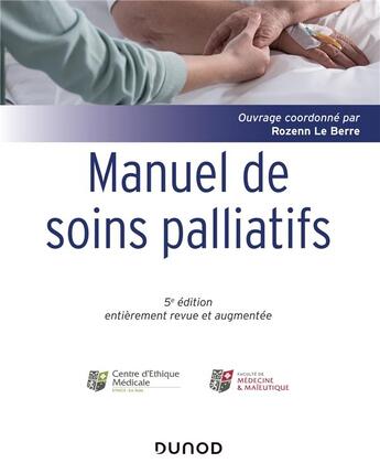 Couverture du livre « Manuel de soins palliatifs (5e édition) » de Rozenn Le Berre et Collectif aux éditions Dunod