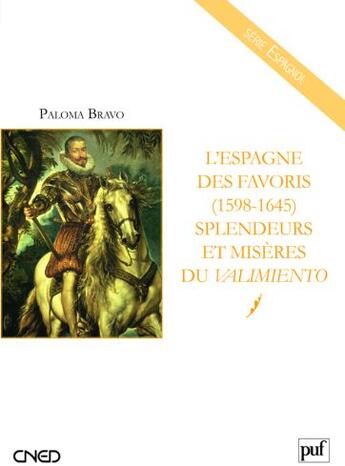 Couverture du livre « L'Espagne des favoris (1598-1645) ; splendeurs et misères du Valimiento » de Paloma Bravo aux éditions Belin Education