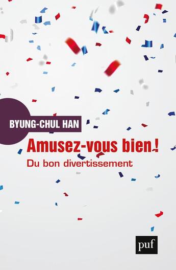 Couverture du livre « Amusez-vous bien ! du bon divertissement » de Byung-Chul Han aux éditions Puf