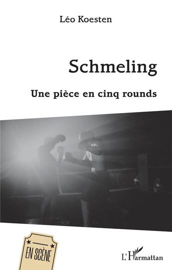 Couverture du livre « Schmeling : une piece en cinq round » de Leo Koesten aux éditions L'harmattan