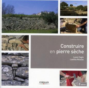 Couverture du livre « Construire en pierre sèche (2e édition) » de Louis Gagin et Laetitia Nicolas aux éditions Eyrolles