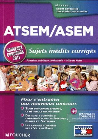 Couverture du livre « ATSEM et ASEM ; sujets inédits corrigés ; nouveau concours (édition 2011) » de Brigitte Le Page aux éditions Foucher