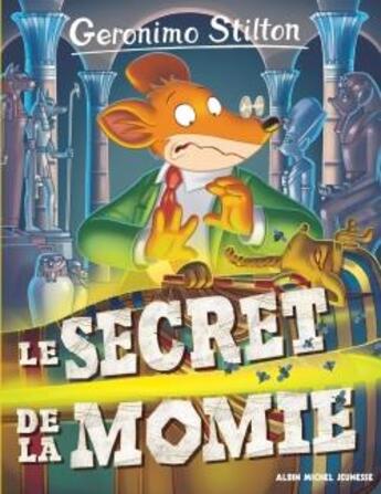 Couverture du livre « Geronimo Stilton Tome 44 : le secret de la momie » de Geronimo Stilton aux éditions Albin Michel