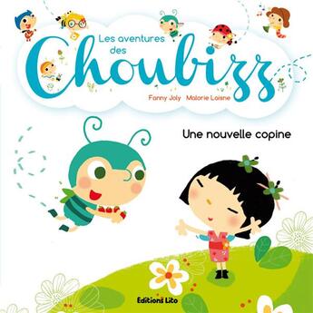 Couverture du livre « Les aventures des Choubizz ; une nouvelle copine » de Fanny Joly et Malorie Laisne aux éditions Lito