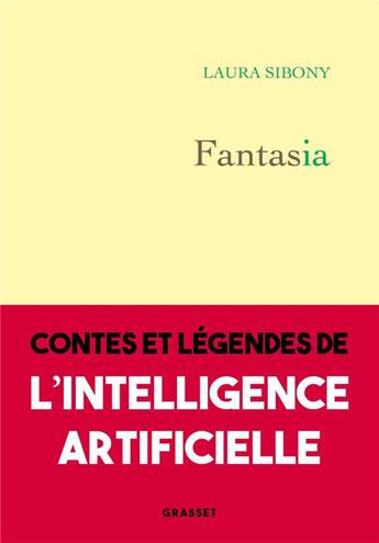 Couverture du livre « Fantasia : Contes et légendes de l'intelligence artificielle » de Laura Sibony aux éditions Grasset