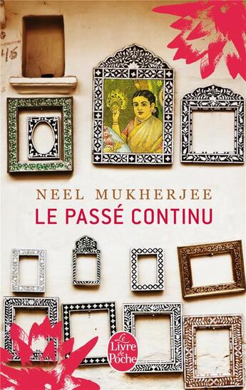 Couverture du livre « Le passé continu » de Neel Mukherjee aux éditions Le Livre De Poche