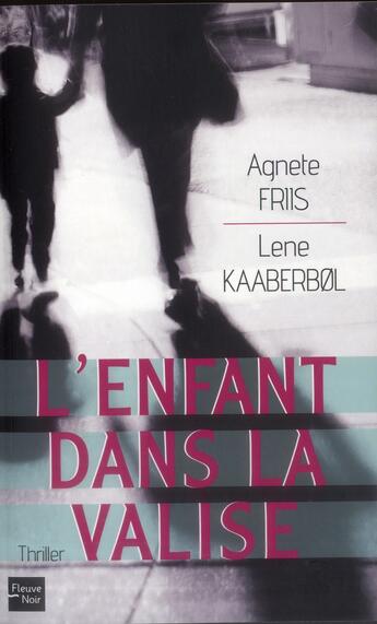 Couverture du livre « L'enfant dans la valise » de Agnete Friis et Lene Kaaberbol aux éditions Fleuve Editions