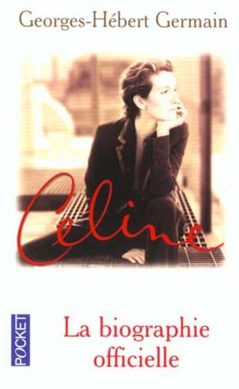 Couverture du livre « Celine ; La Biographie Officielle » de Germain Georges-Hebert aux éditions Pocket